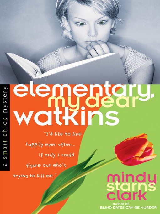 Title details for Elementary, My Dear Watkins by Mindy Starns Clark - Available